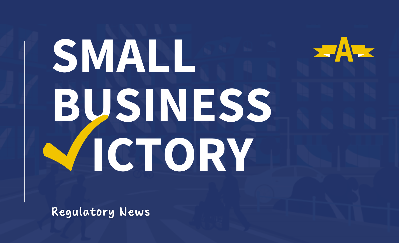 Small Business Victory Regulatory News